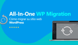 Cómo migrar su sitio web WordPress con All-In-One WP Migration