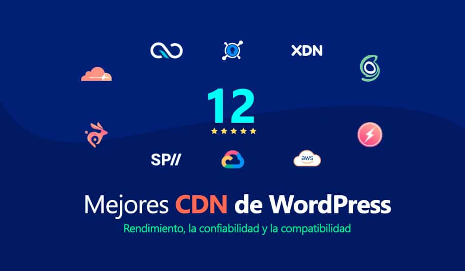 Las 12 mejores CDN de WordPress basadas en el rendimiento, la confiabilidad y la compatibilidad